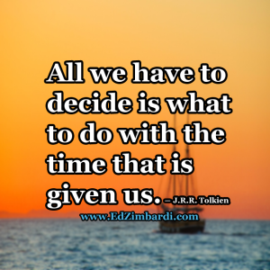 All we have to decide is what to do with the time that is given us - J.R.R Tolkien