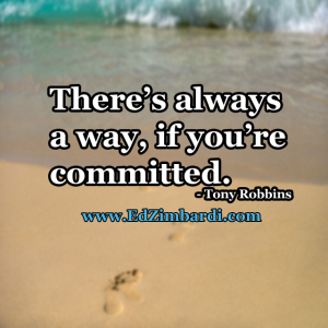 There’s always a way, if you’re committed - Tony Robbins