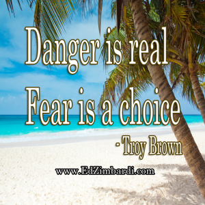Danger is real fear is a choice - Troy Brown