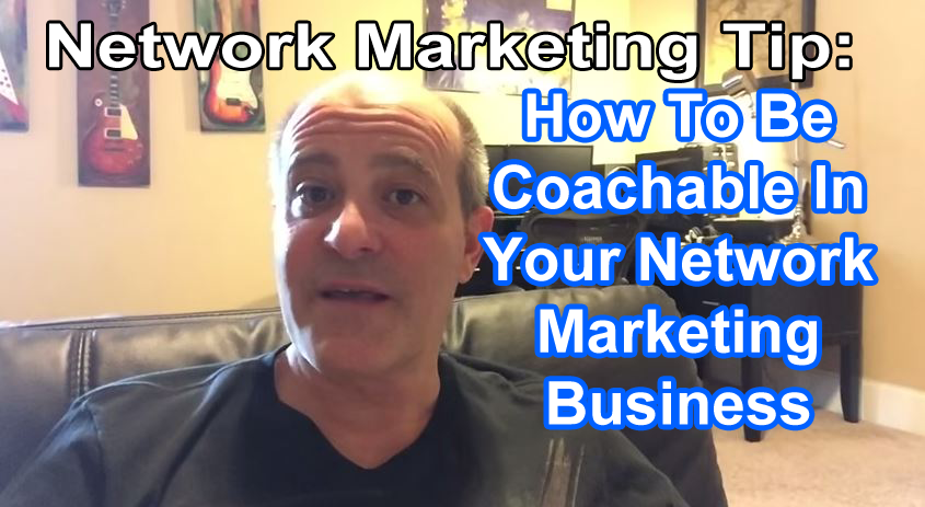 How-To-Be-Coachable-In-Your-Network-Marketing-Business